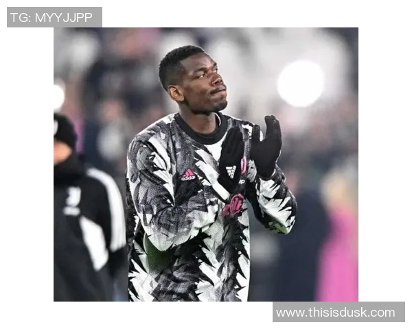 从亿万身价到无偿踢球博格巴低调重返巅峰带队争欧冠